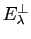 $ E_\lambda^\perp$
