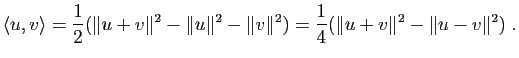 $\displaystyle \langle u,v\rangle =\dfrac{1}{2}(\Vert u+v\Vert^2-\Vert u\Vert^2-\Vert v\Vert^2)=\dfrac{1}{4}(\Vert u+v\Vert^2-\Vert u-v\Vert^2) \; .$