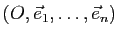 $ (O,\e_1,\dots,\e_n)$