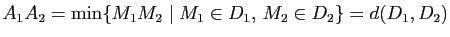 $\displaystyle A_1A_2=\min \{ M_1M_2 \mid M_1 \in D_1,\, M_2\in D_2\}=d(D_1,D_2)$
