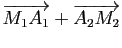 $ \vv{M_1A_1}+\vv{A_2M_2}$