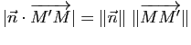 $ \vert \n \cdot \vv{M'M} \vert = \Vert\n\Vert \; \Vert\vv{MM'}\Vert$