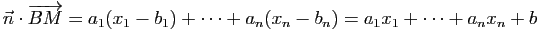 $\displaystyle \n \cdot \vv{BM}=a_1(x_1-b_1)+\dots +a_n(x_n-b_n)=a_1x_1+\dots + a_n x_n +b$