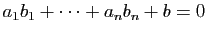 $ a_1b_1+\dots+a_nb_n+b=0$