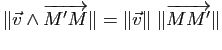 $ \Vert \v \wedge \vv{M'M} \Vert = \Vert\v\Vert \; \Vert\vv{MM'}\Vert$