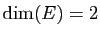 $ \dim(E)=2$
