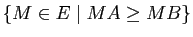 $ \{M\in E \mid MA \geq MB\}$