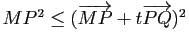 $ MP^2 \leq (\vv{MP}+t\vv{PQ})^2$