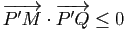 $ \vv{P'M}\cdot\vv{P'Q}\leq 0$