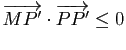 $ \vv{MP'}\cdot\vv{PP'}\leq 0$