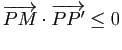 $ \vv{PM}\cdot\vv{PP'}\leq 0$