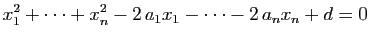 $\displaystyle x_1^2+\dots+x_n^2-2\, a_1x_1-\dots-2\, a_nx_n+d=0$