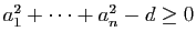 $ a_1^2+\dots+a_n^2-d\geq 0$