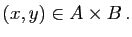 $\displaystyle (x,y) \in A\times B \, .$