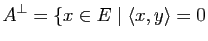 $\displaystyle A^\perp=\{x\in E \mid \la x,y \ra =0$
