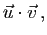 $\displaystyle \u\cdot \v \, ,$
