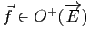 $ \f \in O^+(\E)$