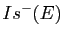 $ Is^-(E)$