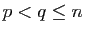 $ p < q \leq n$