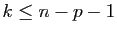 $ k \leq n-p-1$