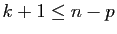 $ k+1 \leq n-p$