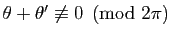 $ \theta+\theta'\not \equiv 0 \pmod{2\pi}$