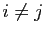 $ i\neq j$