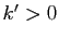 $ k'>0$