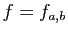 $ f=f_{a,b}$