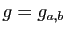 $ g=g_{a,b}$