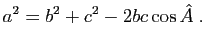 $\displaystyle a^2=b^2+c^2-2bc \cos \hat A \; .$
