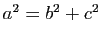 $ a^2=b^2+c^2$