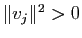 $ \Vert v_j\Vert^2>0$