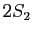 $\displaystyle 2 S_2$