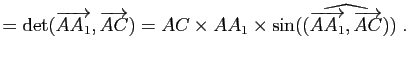 $\displaystyle = \mathrm{det}(\vv{AA_1},\vv{AC}) = AC \times AA_1 \times \sin(\widehat{(\vv{AA_1},\vv{AC})}) \; .$