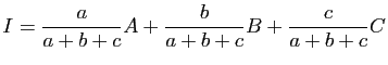 $ I=\dfrac{a}{a+b+c} A + \dfrac{b}{a+b+c} B + \dfrac{c}{a+b+c} C$