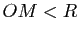 $ OM<R$
