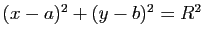 $ (x-a)^2+(y-b)^2=R^2$