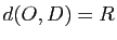 $ d(O,D)=R$