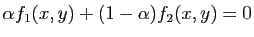 $ \alpha f_1(x,y)+(1-\alpha)f_2(x,y)=0$