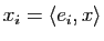 $\displaystyle x_i=\la e_i,x \ra$