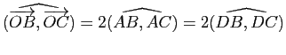 $ \widehat{(\vv{OB},\vv{OC})}=2 \widehat{(AB,AC)}=2\widehat{(DB,DC)}$