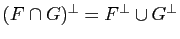 $ (F \cap G)^\perp = F^\perp \cup G^\perp$