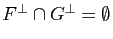 $ F^\perp \cap G^\perp=\emptyset$