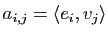 $ a_{i,j}=\la e_i,v_j \ra$