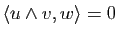 $ \la u\wedge v,w \ra =0$