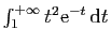 $ \int_1^{+\infty} t^2\mathrm{e}^{-t} \mathrm{d}t$