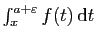 $ \int_x^{a+\varepsilon} f(t) \mathrm{d}t$