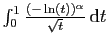 $ \int_0^1 \frac{(-\ln(t))^\alpha}{\sqrt{t}} \mathrm{d}t$