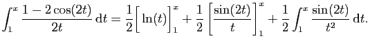 $\displaystyle \int_1^x \frac{1-2\cos(2t)}{2t} \mathrm{d}t
= \frac{1}{2}\Big[\...
...sin(2t)}{t}\right]_1^x
+\frac{1}{2}\int_1^x \frac{\sin(2t)}{t^2} \mathrm{d}t.
$